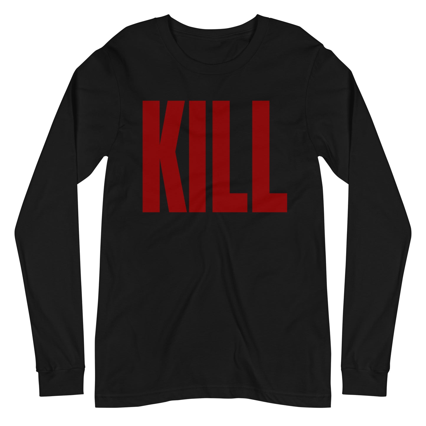 KILL Unisex Long Sleeve Tee