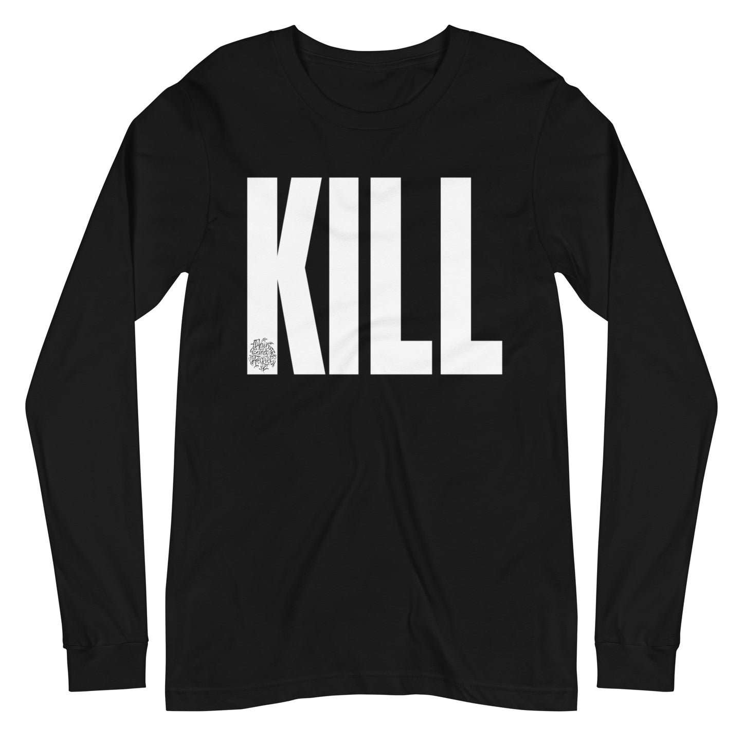KILL Unisex Long Sleeve Tee