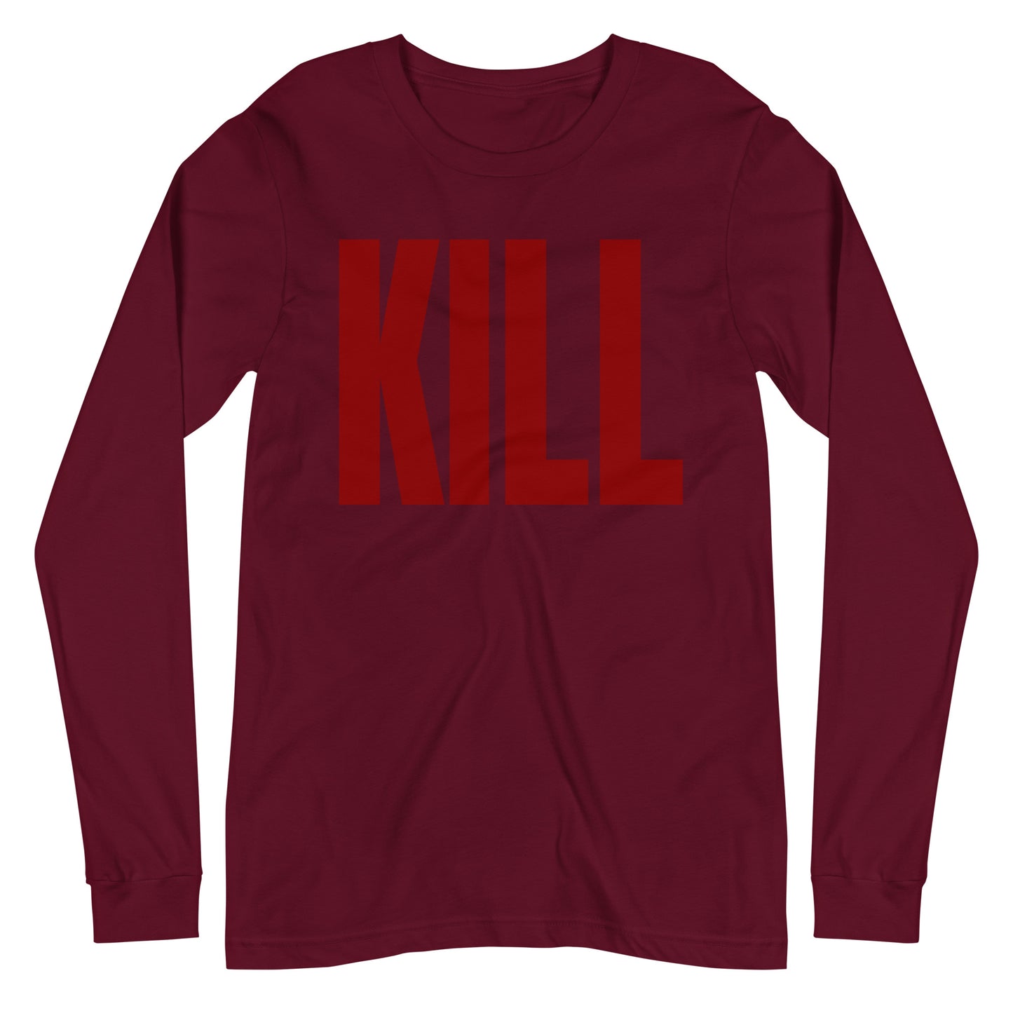 KILL Unisex Long Sleeve Tee