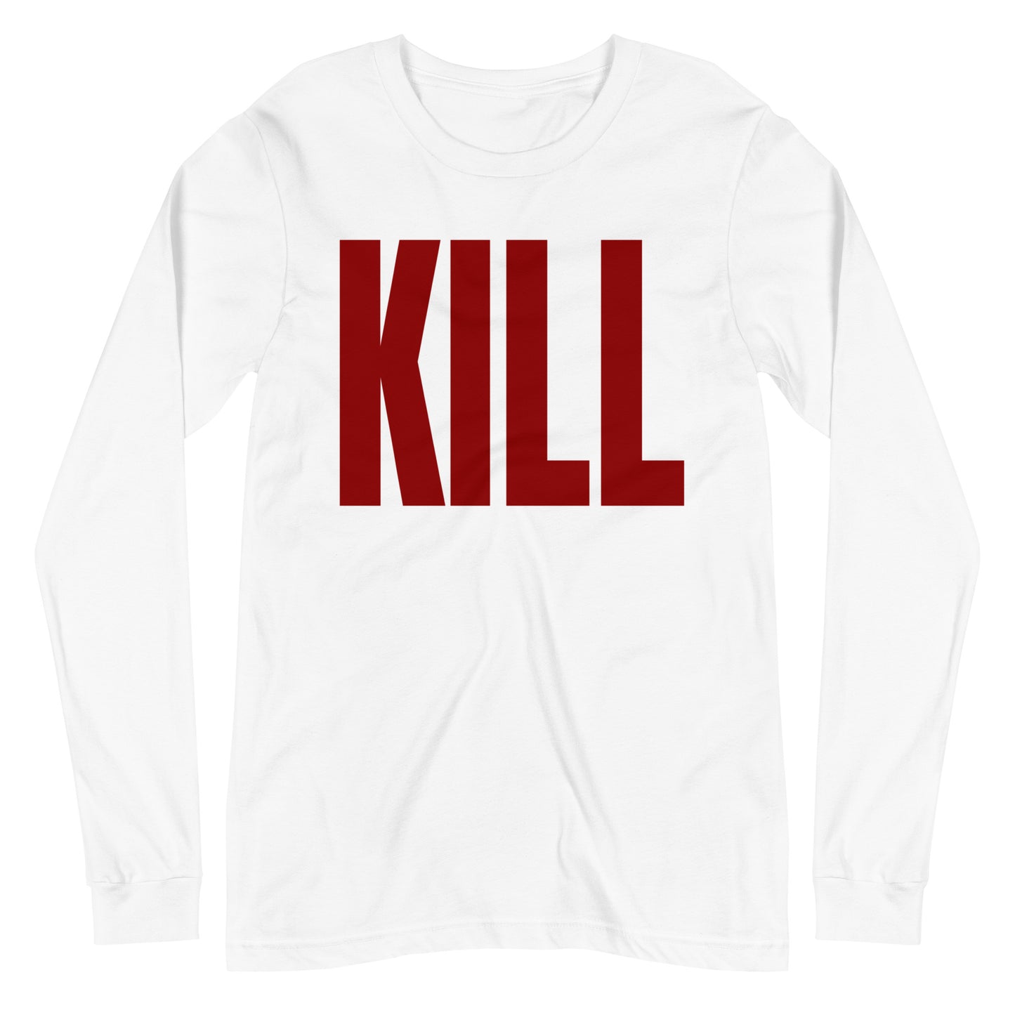 KILL Unisex Long Sleeve Tee