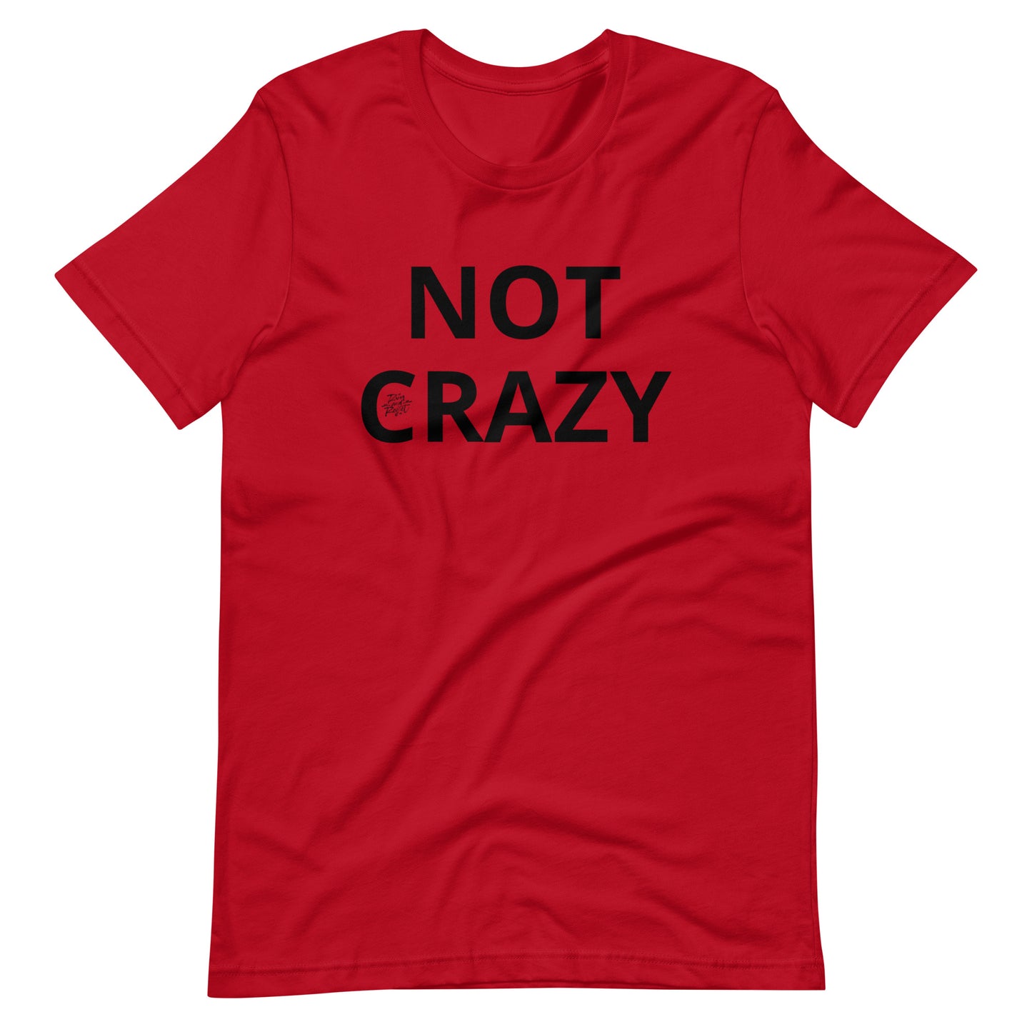 NOT CRAZY Unisex t-shirt | rainandregret