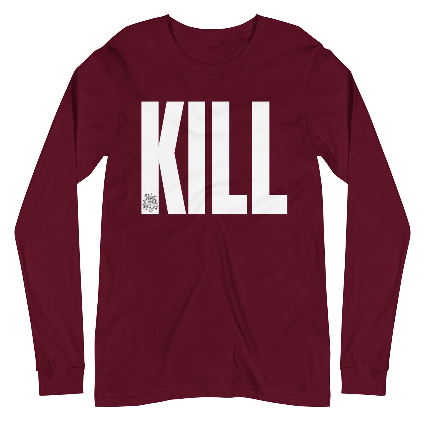 KILL Unisex Long Sleeve Tee