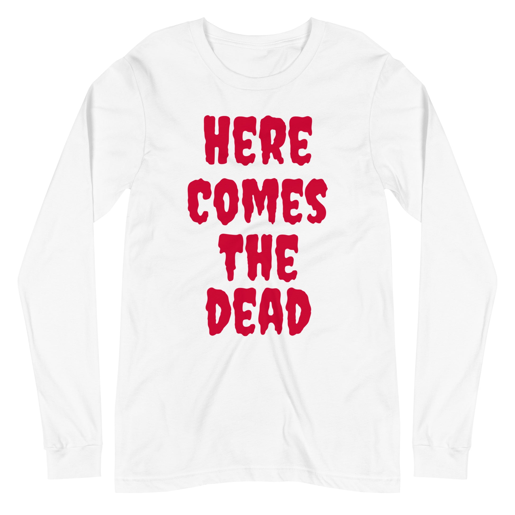 HERE COMES THE DEAD Unisex Long Sleeve Tee | rainandregret